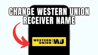 How To Change Western Union Receiver Name (Full Guide)