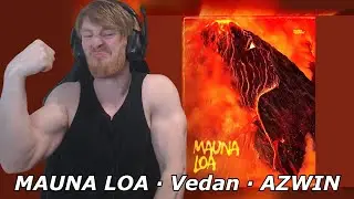 MAUNA LOA · Vedan · AZWIN · Hirandas Murali M • Reaction By Foreigner