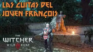 Las Cuitas Del Joven Fran&ccedil;ois | The Witcher 3: Wild Hunt