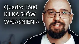 Wydajność Quadro T600 - kilka sł&oacute;w wyjaśnienia.