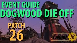 Fallout 76: DOGWOOD DIE OFF Event Guide, Patch 26