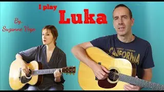 I play Luka by Suzanne Vega!