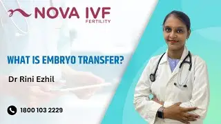 What is Embryo Transfer? | Dr Rini Ezhil | Fertility Specialist | Nova IVF- Chennai