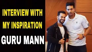 INTERVIEW WITH MY INSPIRATION GURU MANN | MISSION INDIA FIT | ANI RAY