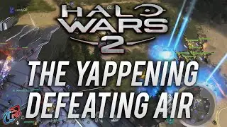 The Yappening: Defeating Air | Halo Wars 2 Multiplayer