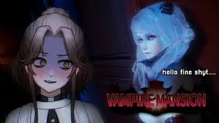 【VAMPIRE MANSION】 when a fine woman tells me what to do i do it!