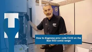 How to diagnose and fix error code E133 on the Baxi 600 or 800 Combi boiler