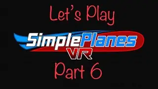 Let&rsquo;s Play SimplePlanes VR pt 6: Helicopter, Helicopter.
