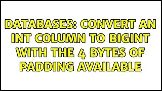 Databases: Convert an int column to bigint with the 4 bytes of padding available