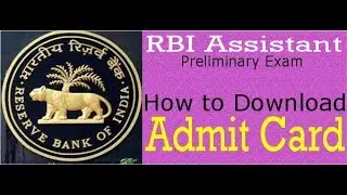 RBI Assistant Admit Card is Out. How to download RBI Assistant Admit Card in less than 5 minutes?