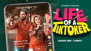 Life of a TikToker | Jahan Asif