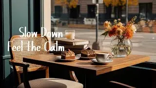 Cozy Jazz Cafe Music | Warm Day, Calm Mind