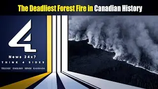 The Deadliest Forest Fire in Canadian History || 4sidestv English