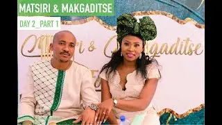 MATSIRI & MAKGADITSE'S WEDDING, DAY 2. FULL VIDEO_PART 1