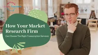 Market Research Transcription (Explainer Video)
