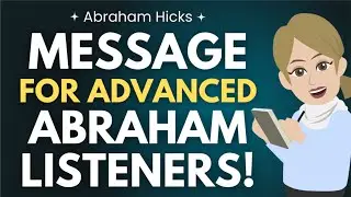 A Message For The Advanced Listeners! 🌀 Abraham Hicks 2025 [MUST LISTEN]