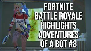 Shotguns are BROKEN. Adventures of a Bot #8 - Fortnite Battle Royale Highlights