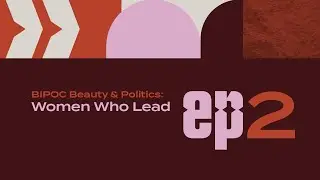 BIPOC Beauty & Politics: Women Who Lead