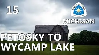 North Country Trail (NCT), MI 2021 | 15. Petosky to Wycamp Lake | Last two days in the LP!
