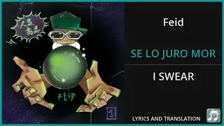 Feid - SE LO JURO MOR Lyrics English Translation - Spanish and English Dual Lyrics  - Subtitles