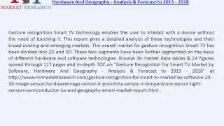 Gesture Recognition For Smart TV Market Analysis & Forecast to 2013   2018