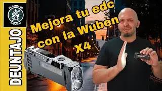 Mejora tu edc. Revision y pruebas a la Wuben X4.