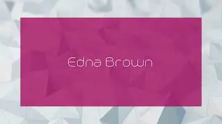 Edna Brown - appearance