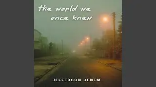The World We Once Knew