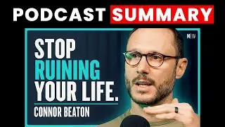 How to Stop Wasting Your Life - Connor Beaton | Modern Wisdom