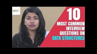 10 Most Common Interview Questions on Data Structures | Data Structures Concepts | TalentSprint