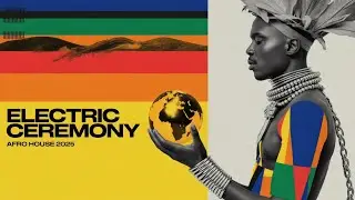 ELECTRIC CEREMONY &mdash; AFRO HOUSE 2025