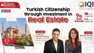 IQI Canada Evening Talks- Turkish Citizenship through Investment in Real Estate