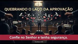A Verdadeira Liberdade em Deus | Provérbios 29:25-27