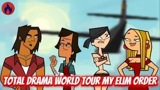 Total Drama World Tour My Elimination Order! | FKTD34! 