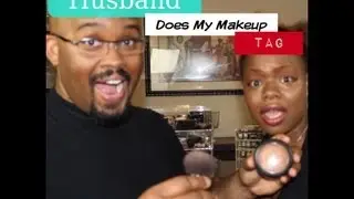 Husband Does My Makeup - TAG