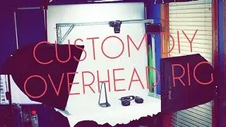 Cheap DIY Overhead Camera Rig!