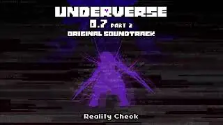 Underverse 0.7 Part 2 OST - Reality Check
