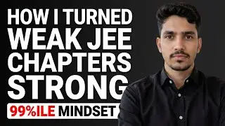 THE 99%ILE SECRET TO MASTERING YOUR WEAK JEE CHAPTERS 🤯 (Nobody Tells You This)
