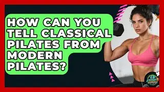 How Can You Tell Classical Pilates From Modern Pilates? - High Energy Training Hub