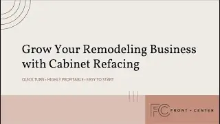 How to Grow Your Remodeling Business with Cabinet Refacing