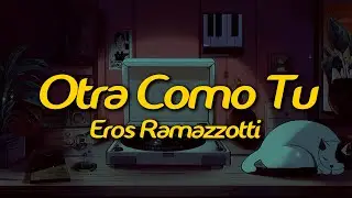 Eros Ramazzotti - Otra Como Tu (Lyrics)