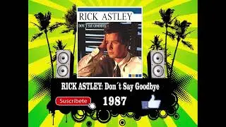 Rick Astley - Don&acute;t Say Goodbye  (Radio Version)