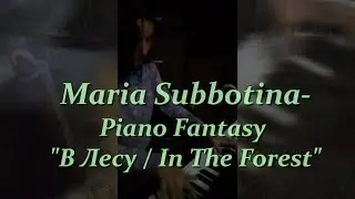 Maria Subbotina - Piano Fantasy 