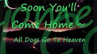 Soon You'll Come Home ~ Lyrics