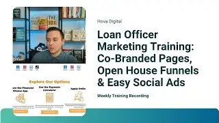 Loan Officer Marketing Training: Co-Branded Pages, Open House Funnels & Easy Social Ads
