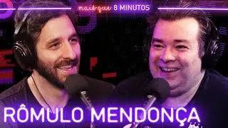 Mais que 8 Minutos #032 (R&ocirc;mulo Mendon&ccedil;a)