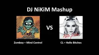 [DJ NiKiM Remix] Mind Control vs. Hello Bitches (Zomboy vs. CL Mashup)