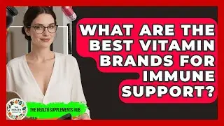 What Are the Best Vitamin Brands for Immune Support? - The Health Supplement Hub