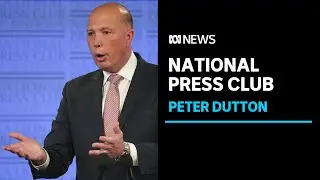 IN FULL : Defence Minister Peter Dutton addresses the National Press Club in Canberra | ABC News