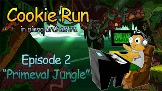 Cookie Run in Piano Orchestra - Episode 2 : Primeval Jungle